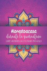 #iorestoacasa Durante La Quarantena, Libro Antistress da Colorare per Adulti