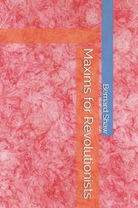 Maxims for Revolutionists