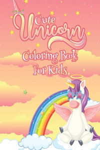 Cute Unicorn Coloring Book For Kids