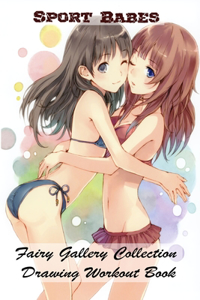 Sport Babes - Fairy Gallery Collection - Drawing Workout Book