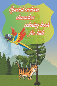 Special cartoon characters coloring book for kids