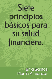 Siete principios básicos para su salud financiera.