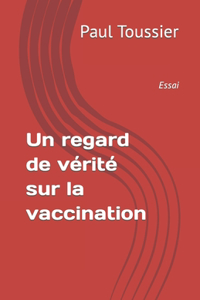 Un regard de vérité sur la vaccination