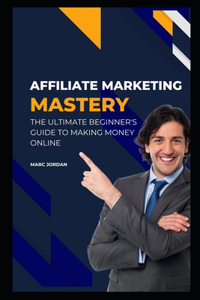 Affiliate Marketing Mastery