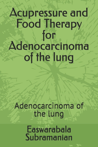 Acupressure and Food Therapy for Adenocarcinoma of the lung