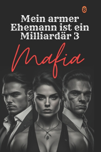 Mein armer Ehemann ist ein Milliardär Mafia 3