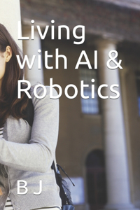 Living with AI & Robotics