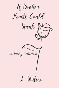 If Broken Hearts Could Speak