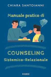 Manuale pratico di Counseling Sistemico-Relazionale