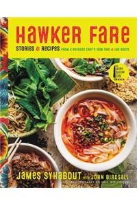 Hawker Fare: Stories & Recipes from a Refugee Chef's Isan Thai & Lao Roots