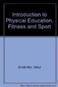 Introduction To Physical Education, Fitness & Sport, 4E