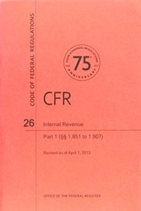 Code of Federal Regulations, Title 26, Internal Revenue, PT. 1 (Sections 1.851. to 1.907), Revised as of April 1, 2013