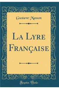 La Lyre FranÃ§aise (Classic Reprint)
