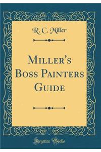 Miller's Boss Painters Guide (Classic Reprint)