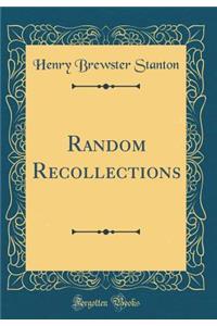 Random Recollections (Classic Reprint)