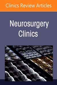 Recent Advances in Endovascular Neurosurgery, an Issue of Neurosurgery Clinics of North America