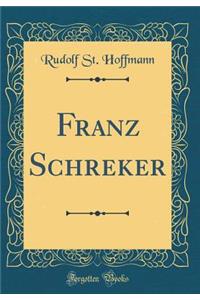 Franz Schreker (Classic Reprint)