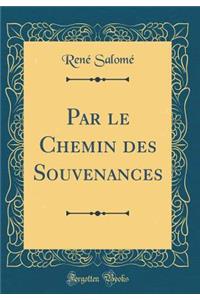 Par Le Chemin Des Souvenances (Classic Reprint)