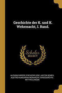 Geschichte der K. und K. Wehrmacht, I. Band.
