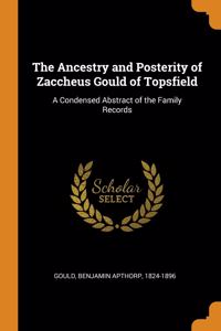 The Ancestry and Posterity of Zaccheus Gould of Topsfield