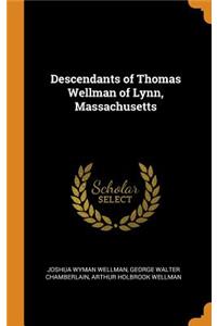 Descendants of Thomas Wellman of Lynn, Massachusetts