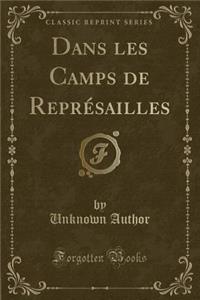 Dans Les Camps de Représailles (Classic Reprint)