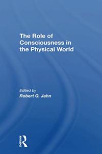 The Role Of Consciousness In The Physical World