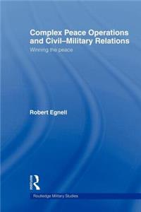 Complex Peace Operations and Civil-Military Relations