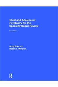 Child and Adolescent Psychiatry for the Specialty Board Review