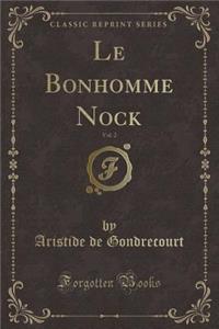Le Bonhomme Nock, Vol. 2 (Classic Reprint)