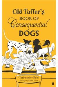 Old Toffer's Book of Consequential Dogs