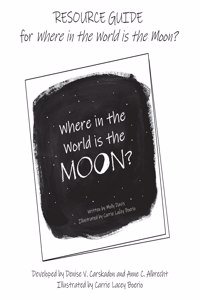 RESOURCE GUIDE for Where in the World is the Moon?