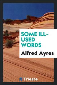 Some Ill-Used Words