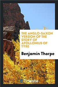 The Anglo-Saxon Version of the Story of Apollonius of Tyre