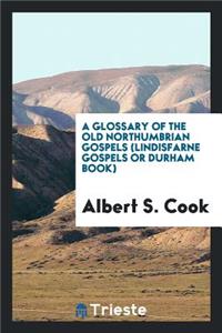 A Glossary of the Old Northumbrian Gospels