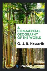 A Commercial Geography of the World