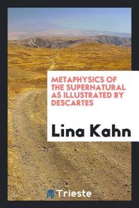 Metaphysics of the Supernatural as Illustrated by Descartes