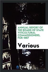 Annual Report of the Board of State Viticultural Commissioners, for 1887