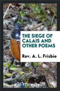 The Siege of Calais and Other Poems