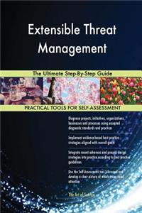 Extensible Threat Management The Ultimate Step-By-Step Guide