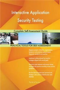 Interactive Application Security Testing Complete Self-Assessment Guide