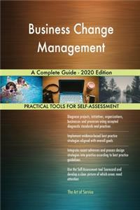 Business Change Management A Complete Guide - 2020 Edition