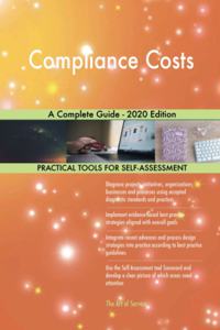 Compliance Costs A Complete Guide - 2020 Edition