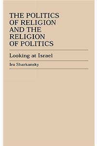 The Politics of Religion and the Religion of Politics