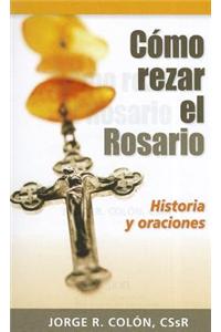 Como Rezar El Rosario: Historia y Oraciones