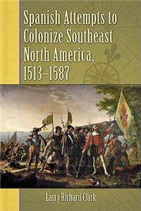 Spanish Attempts to Colonize Southeast North America, 1513-1587