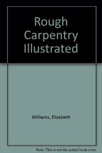 Rough Carpentry Illustrated