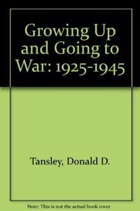 Growing Up and Going to War: 1925-1945