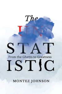 Unstatistic: From the Ghetto to Greatness