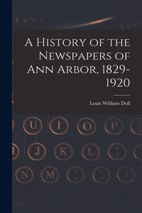 History of the Newspapers of Ann Arbor, 1829-1920